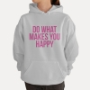Bluza z przesłaniem oversize z kapturem Do What Makes You Happy
