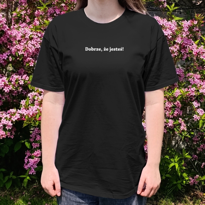 Koszulka oversize Dobrze, że jesteś! Unisex Pozytywny T-shirt z przesłaniem