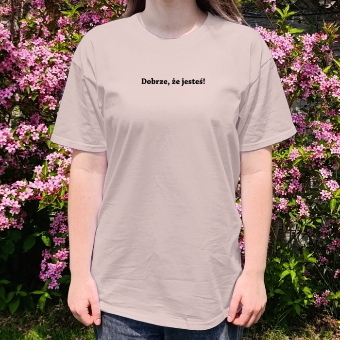 Koszulka oversize Dobrze, że jesteś! Unisex Pozytywny T-shirt z przesłaniem