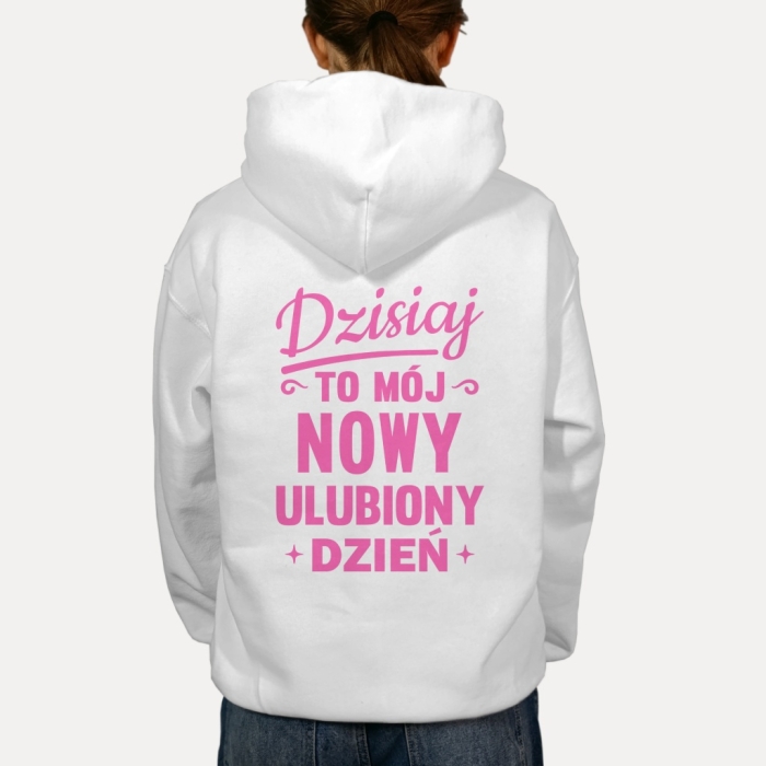 Bluza z przesłaniem oversize z kapturem Dzisiaj to mój nowy ulubiony dzień