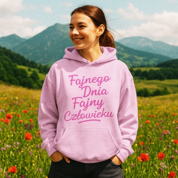 Bluza z przesłaniem motywacyjna oversize z kapturem Fajnego dnia fajny człowieku nosdobro