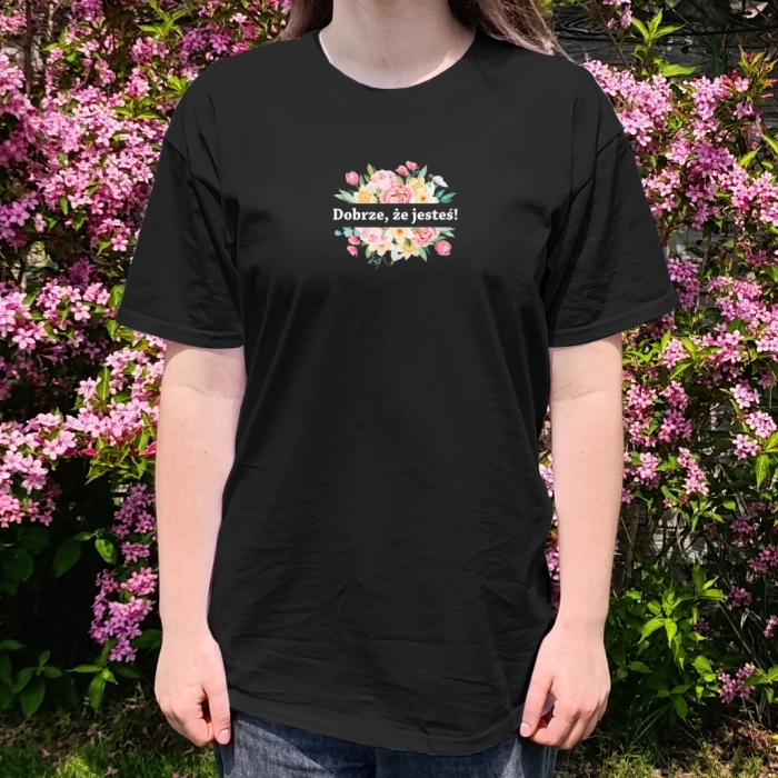 Koszulka oversize Dobrze, że jesteś! KWIATY Unisex Pozytywny T-shirt z przesłaniem