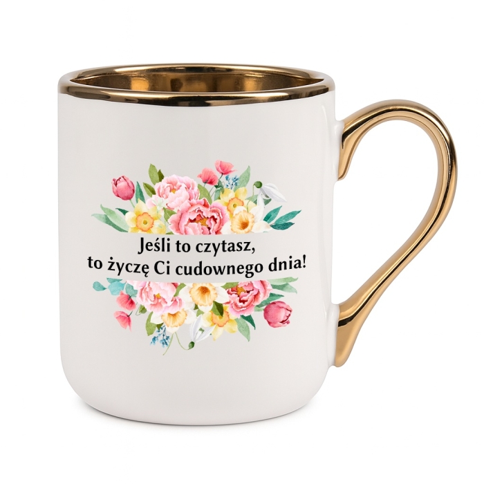 Kubek Jeśli to czytasz, to życzę Ci cudownego dnia! Kwiaty