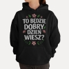 Bluza z przesłaniem oversize z kapturem To będzie dobry dzień, wiesz?
