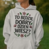 Bluza z przesłaniem oversize z kapturem To będzie dobry dzień, wiesz?