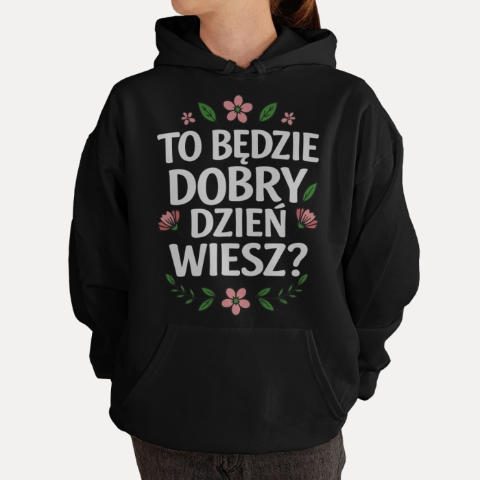 Bluza z przesłaniem oversize z kapturem To będzie dobry dzień, wiesz?
