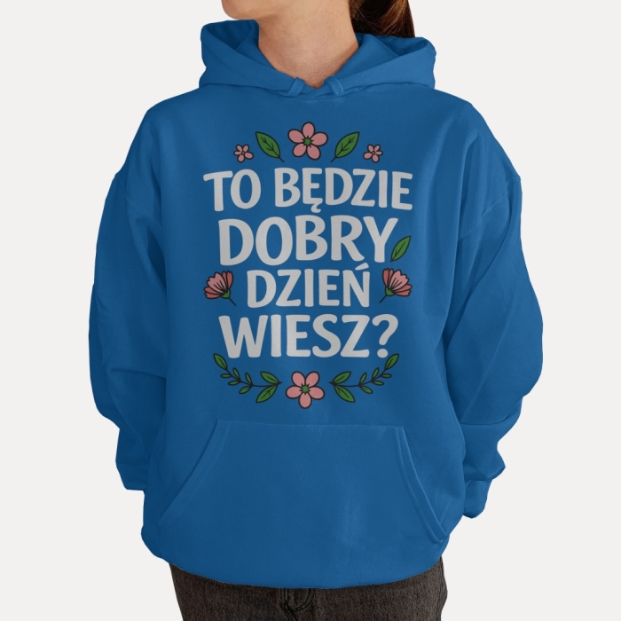 Bluza z przesłaniem oversize z kapturem To będzie dobry dzień, wiesz?