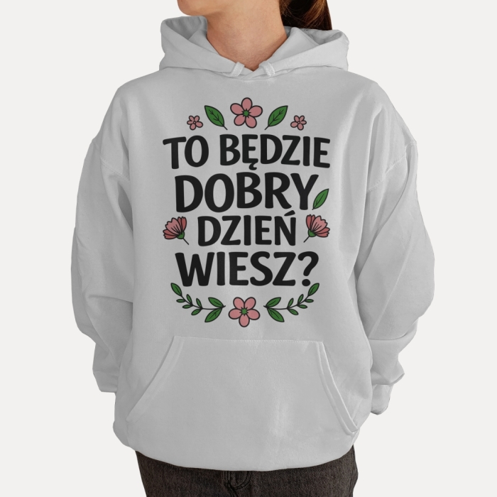 Bluza z przesłaniem oversize z kapturem To będzie dobry dzień, wiesz?