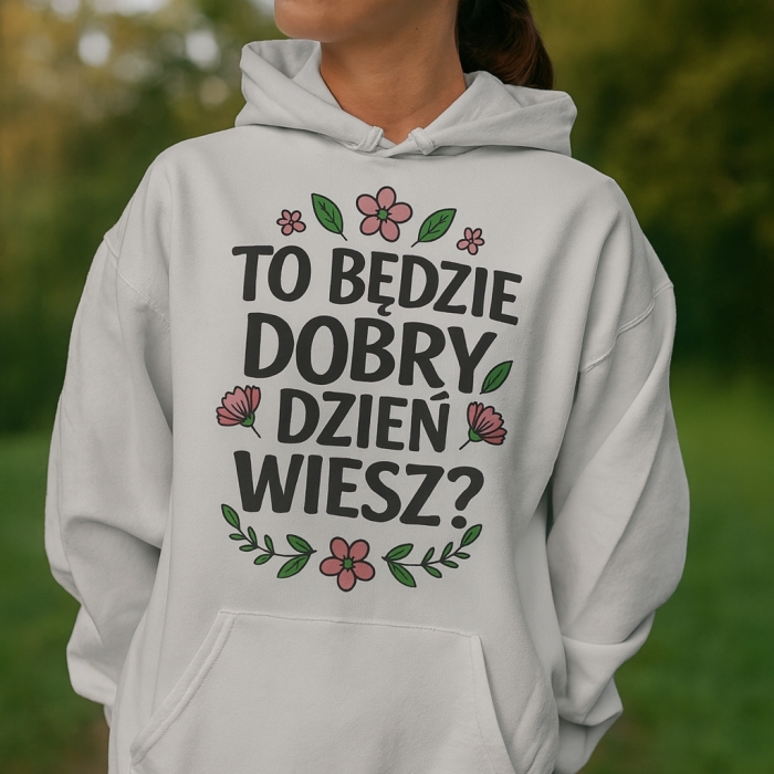 Bluza z przesłaniem oversize z kapturem To będzie dobry dzień, wiesz?